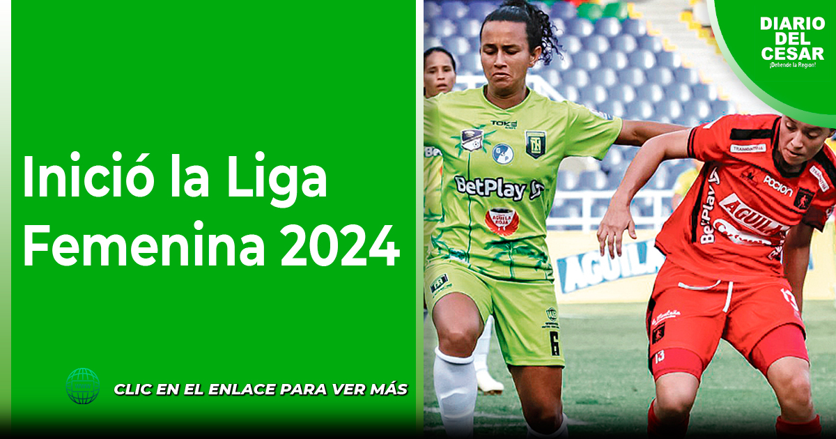 Inició la Liga Femenina 2024
