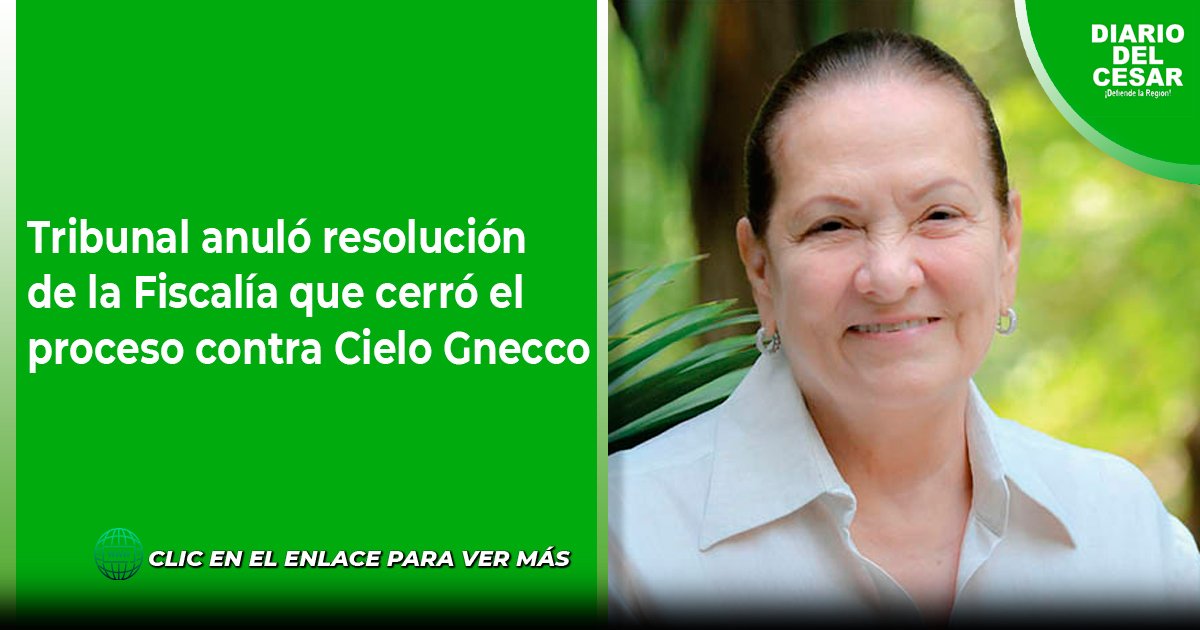 Anulo Tribunal anuló resolución de la Fiscalía que cerró el proceso contra ...