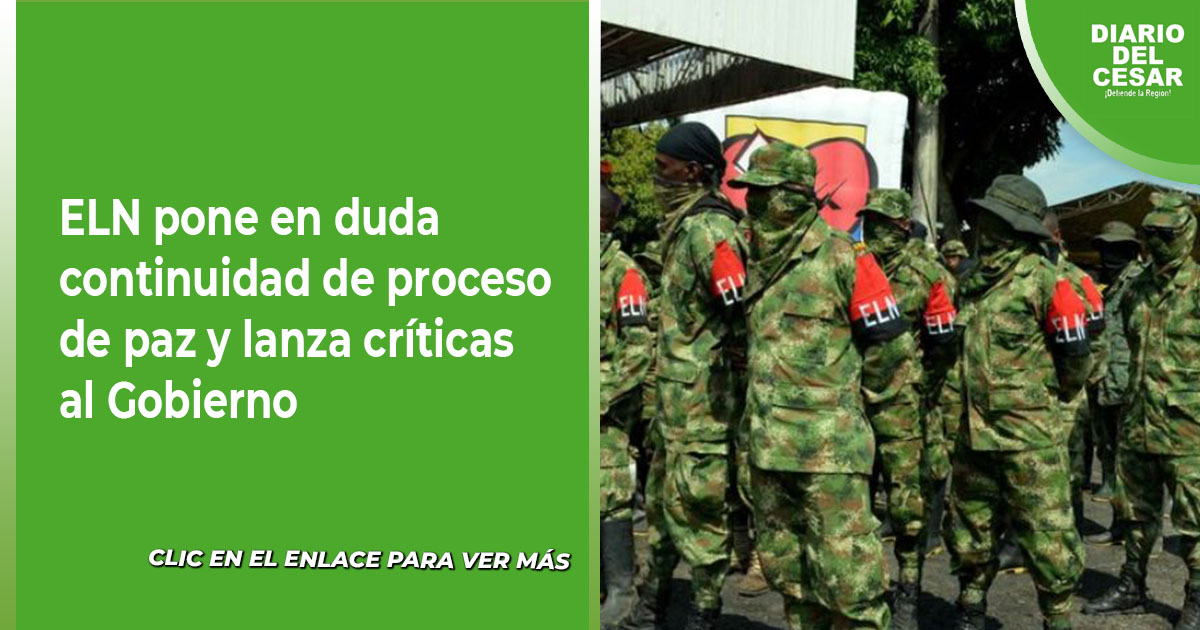 ELN pone en duda continuidad de proceso de paz y lanza críticas al Gobierno