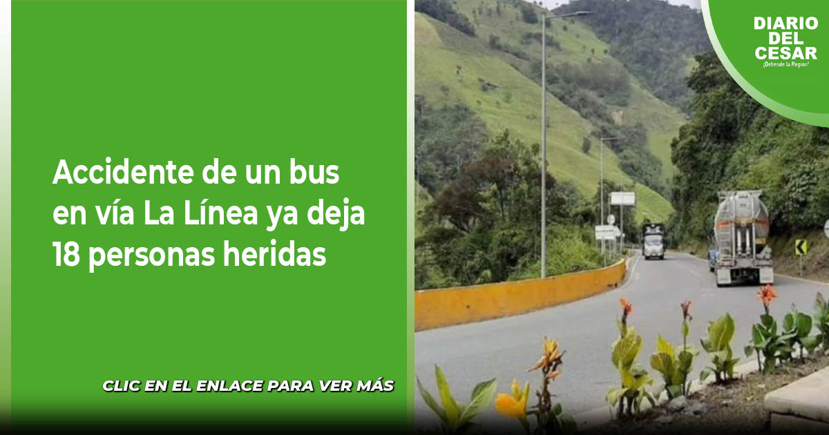 Accidente de un bus en vía La Línea ya deja 18 personas heridas
