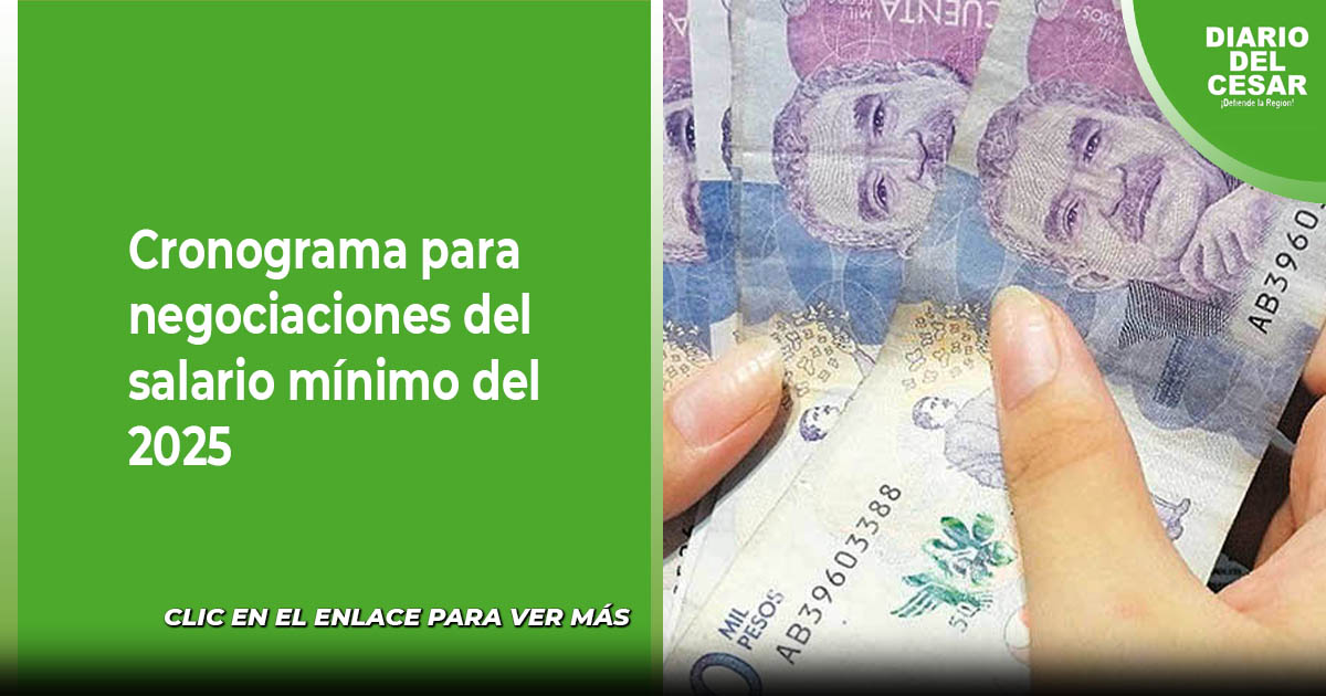 Cronograma para negociaciones del salario mínimo del 2025