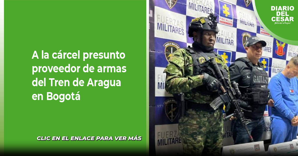 A la cárcel presunto proveedor de armas del Tren de Aragua en Bogotá