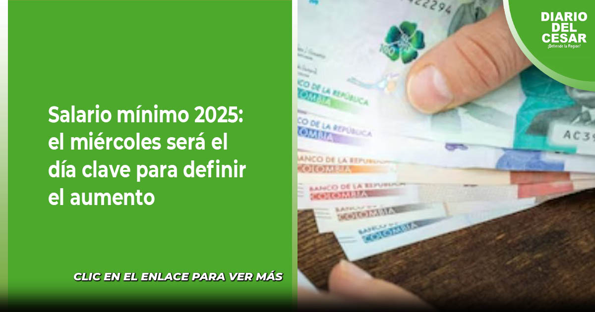 Salario mínimo 2025: el miércoles será el día clave para definir el aumento