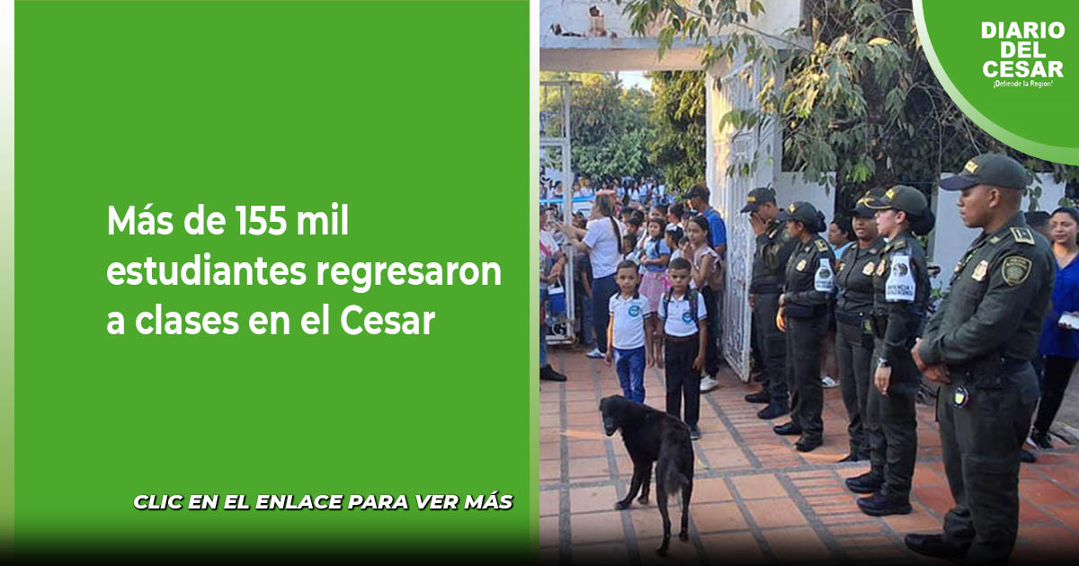 Más de 155 mil estudiantes regresaron a clases en el Cesar